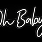 Oh Baby LED Neon Sign